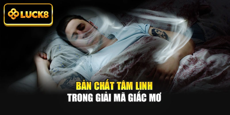 Bản chất tâm linh trong giải mã giấc mơ