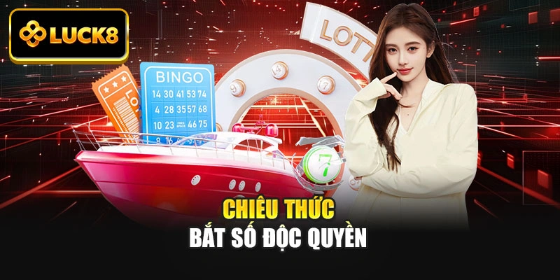 Chiêu thức bắt số độc quyền