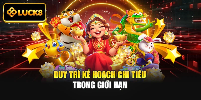 Duy trì kế hoạch chi tiêu trong giới hạn