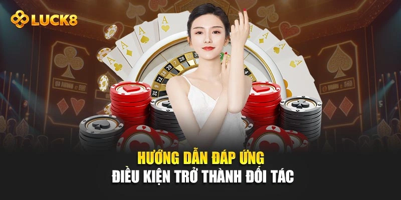 Hướng dẫn đáp ứng điều kiện trở thành đối tác