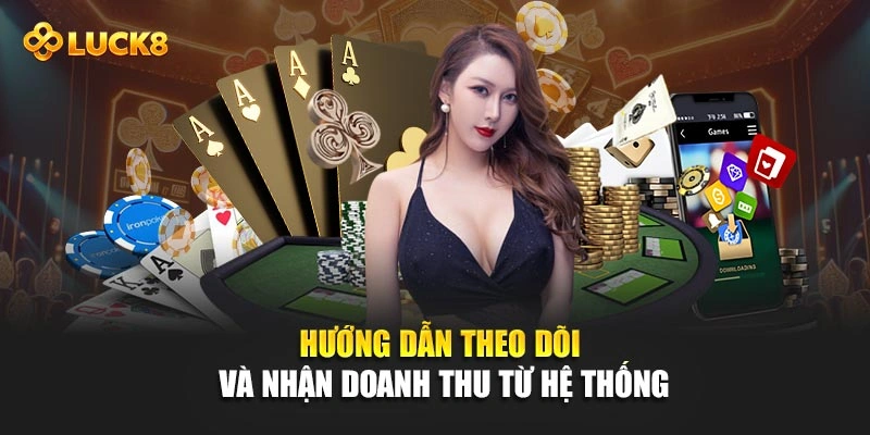 Hướng dẫn theo dõi và nhận doanh thu từ hệ thống