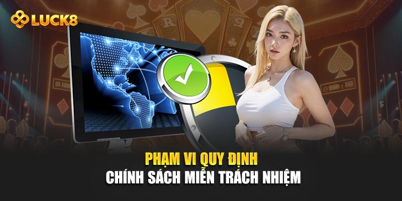 Phạm vi quy định chính sách miễn trách nhiệm